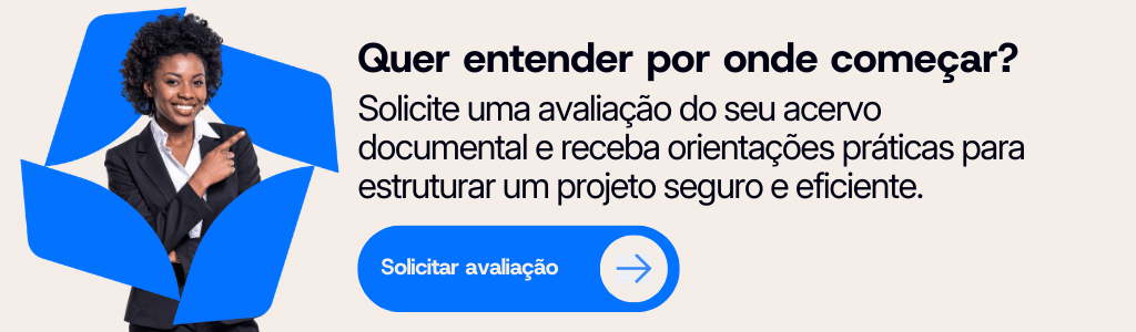 Solicite uma avaliação do acervo documental e receba orientações para estruturar um projeto seguro e eficiente com a McFile.